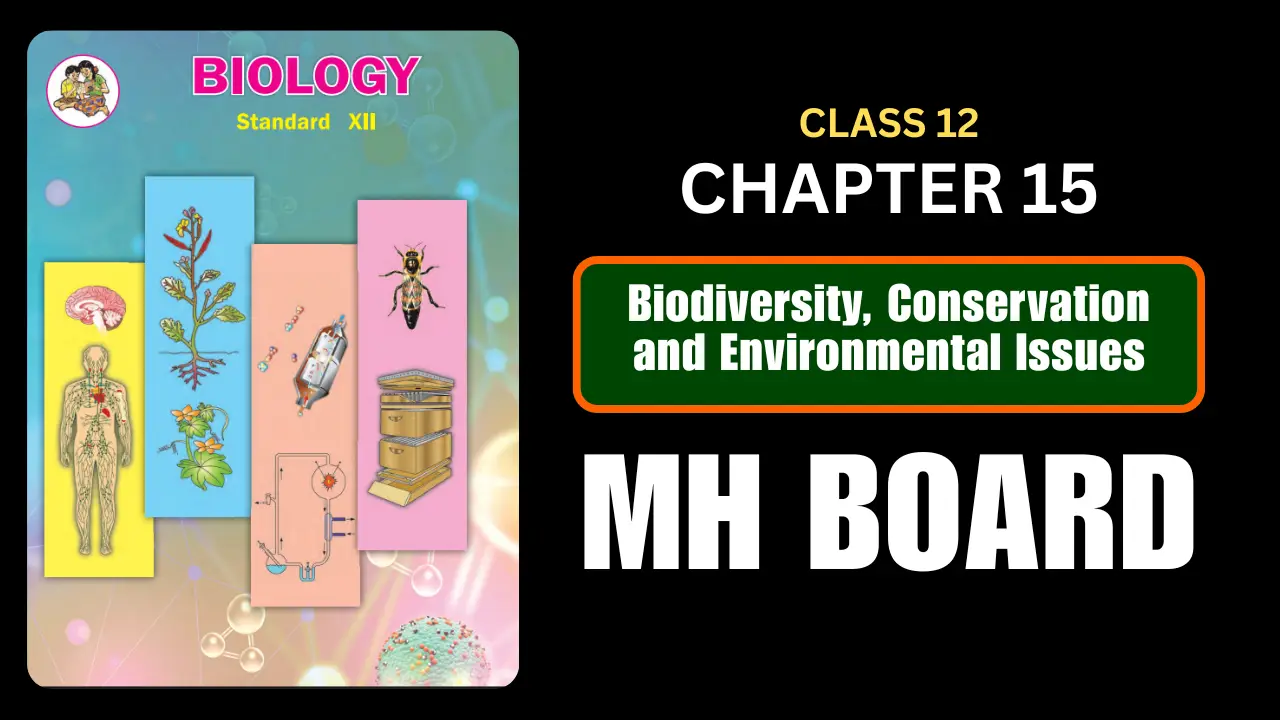 Biodiversity, Conservation and Environmental Issues Class 12 Biology Chapter 15 Questions And Answers Maharashtra Board