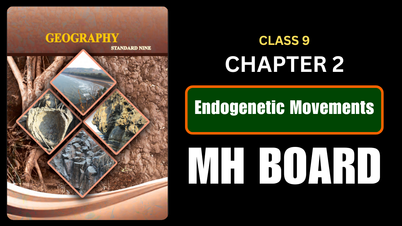 Endogenetic Movements Class 9 Geography Chapter 2 Questions And Answers Maharashtra Board